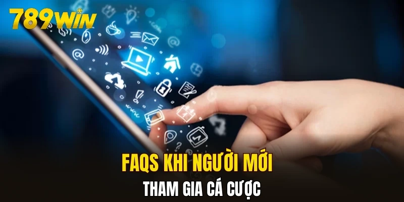 FAQs khi người mới tham gia cá cược 